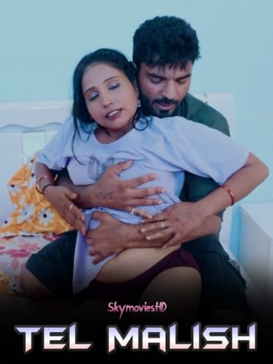 Tel Malish (2024) Originals Hindi Hot Short Film HDRip | 1080p | 720p | 480p | Moviesflix - TheMoviesflix - Movieflix